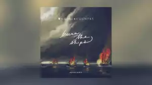 for KING X COUNTRY - Burn The Ships (R3HAB Remix)